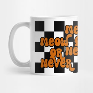 Meow Or Never Mug